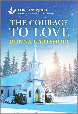 The Courage to Love: An Uplifting Inspirational Romance by Gartshore, Donna