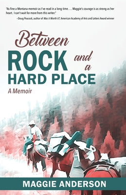 Between Rock and a Hard Place: A Memoir by Anderson, Maggie