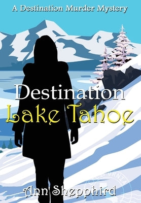 Destination Lake Tahoe by Shepphird, Ann