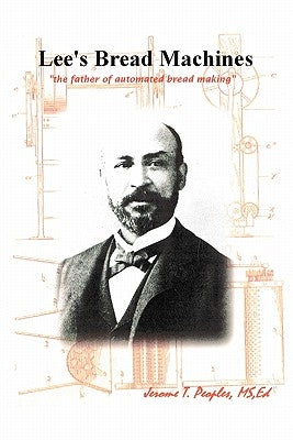 Lee's Bread Machines: The father of automated bread making by Peoples, Jerome T.