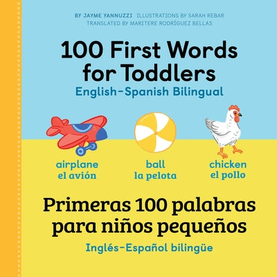 100 First Words for Toddlers: English-Spanish Bilingual: 100 Primeras Palabras Para Niños Pequeños: Inglés - Español Bilingüe by Yannuzzi, Jayme