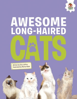 Awesome Long-Haired Cats: An Illustrated Guide by Jeffery, Eliza