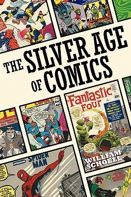 The Silver Age of Comics by Schoell, William