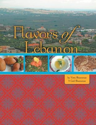 Flavors of Lebanon by Shammas, Gail