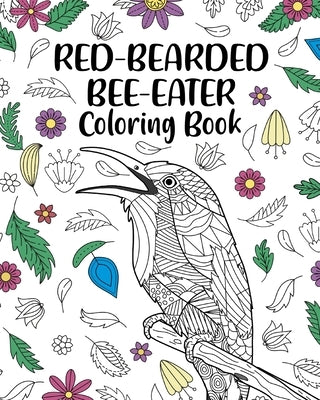 Red-Bearded Bee-Eater Coloring Book: Mandala Crafts & Hobbies Zentangle, Funny Quotes and Freestyle Drawing Pages by Paperland