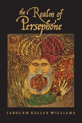The Realm of Persephone by Williams, Carolyn Kelley
