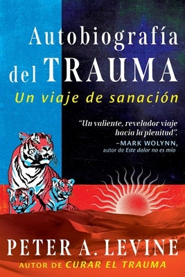 Autobiograf?a del Trauma: Un Viaje de Sanaci?n by Levine, Peter A.