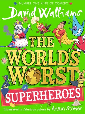 The World's Worst Superheroes by Walliams, David