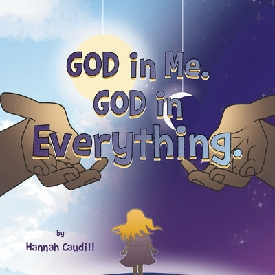 God in Me. God in Everything by Caudill, Hannah
