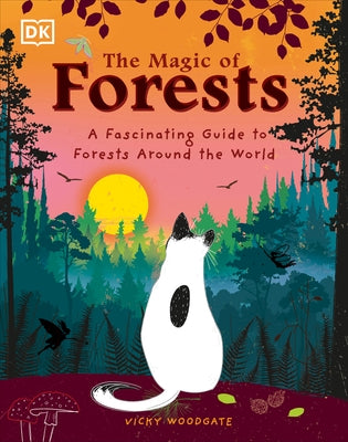 The Magic of Forests: A Fascinating Guide to Forests Around the World by Woodgate, Vicky