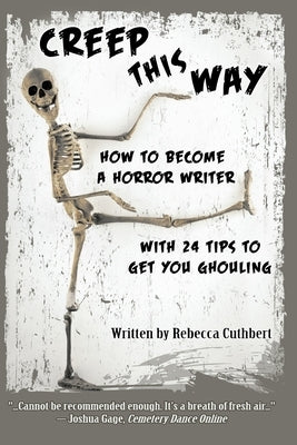 Creep This Way: How to Become a Horror Writer With 24 Tips to Get You Ghouling by Cuthbert