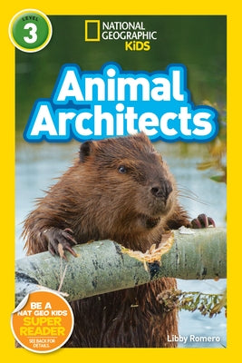 National Geographic Readers: Animal Architects (L3) by Romero, Libby