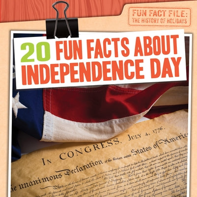 20 Fun Facts about Independence Day by Kawa, Katie