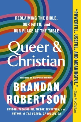 Queer & Christian: Reclaiming the Bible, Our Faith, and Our Place at the Table by Robertson, Brandan