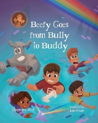 Beefy Goes From Bully To Buddy: Children's Book About Bullying by Sitek, Dagmara