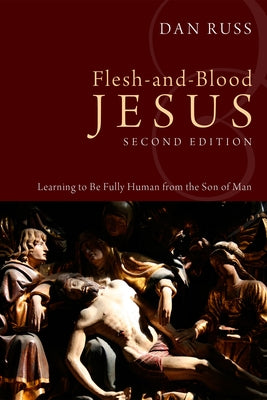 Flesh-and-Blood Jesus, Second Edition by Russ, L. Daniel