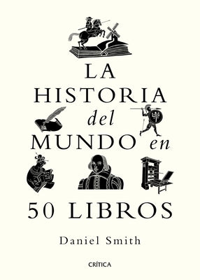 La Historia del Mundo En 50 Libros / A Short History of the World in 50 Books by Smith, Daniel