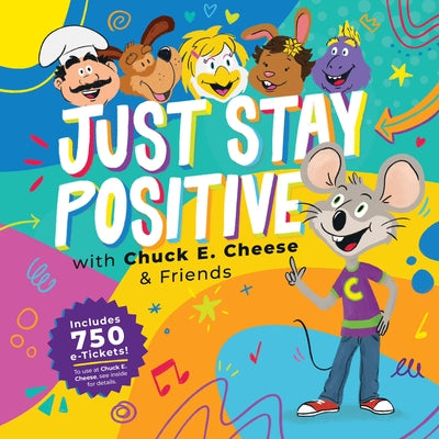 Chuck E. Cheese: Just Stay Positive by Cheese, Chuck E.