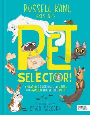 Pet Selector!: A Hilarious Guide to All the Usual and Unusual Household Pets by Kane, Russell
