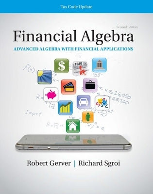 K12 Student Workbook for Financial Algebra: Advanced Algebra with Financial Applications Tax Code Update, 2nd Student Edition by Gerver, Robert