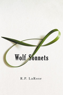 Wolf Sonnets by Larose, R. P.