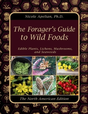 The Forager's Guide to Wild Foods by Apelian, Nicole