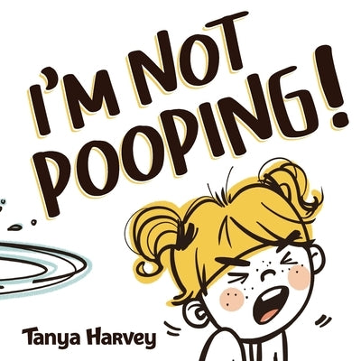 I'm Not Pooping by Harvey, Tanya