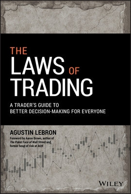 The Laws of Trading: A Trader's Guide to Better Decision-Making for Everyone by Lebron, Agustin