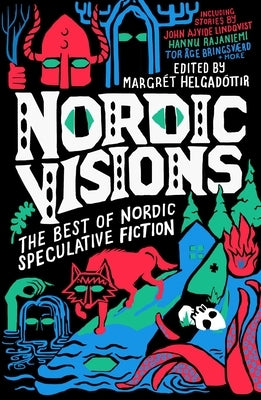 Nordic Visions: The Best of Nordic Speculative Fiction by Helgad&#195;&#179;ttir, Margr&#195;&#169;t
