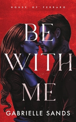 Be With Me by Sands, Gabrielle