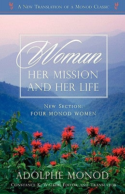 Woman: Her Mission and Her Life - Revised Edition by Monod, Adolphe