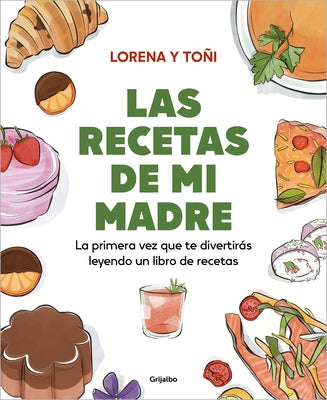 Las Recetas de Mi Madre: La Primera Vez Que Te Divertir?s Leyendo Un Libro de Re Cetas / Mom's Recipes by To?i, Lorena Y.