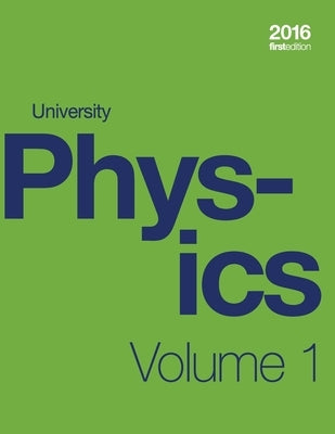 University Physics Volume 1 of 3 (1st Edition Textbook) (paperback, b&w) by Moebs, William