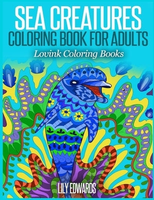 Sea Creatures: Coloring Book for Adults by Lovink Coloring