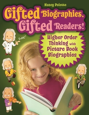 Gifted Biographies, Gifted Readers!: Higher Order Thinking with Picture Book Biographies by Polette, Nancy J.
