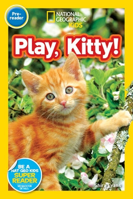 Play, Kitty! (National Geographic Kids Readers, Pre-Reader) by Evans, Shira