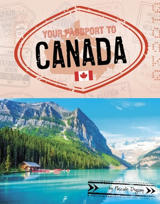 Your Passport to Canada by Duguay, Pascale