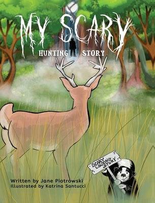 My Scary Hunting Story by Piotrowski, Jane L.