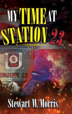 My Time at Station 23 by Morris, Stewart W.