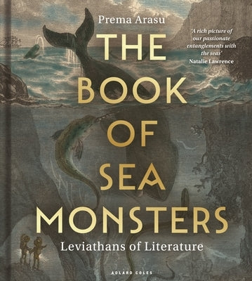 The Book of Sea Monsters: Leviathans of Literature by Arasu, Prema