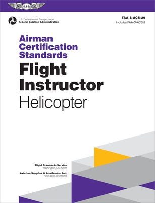 Airman Certification Standards: Flight Instructor - Helicopter (2024): Faa-S-Acs-29 by Federal Aviation Administration (FAA)