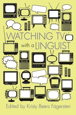 Watching TV with a Linguist by Beers Fagersten, Kristy