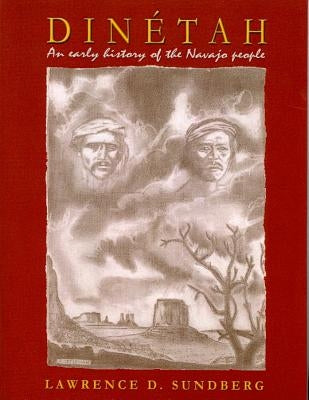 Dinetah: An Early History of the Navajo People by Sundberg, Lawrence D.
