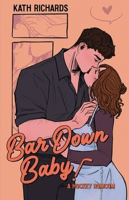 Bar Down Baby!: A Hockey Romcom by Richards, Kath
