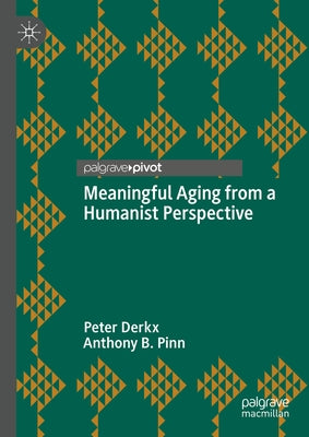 Meaningful Aging from a Humanist Perspective by Derkx, Peter