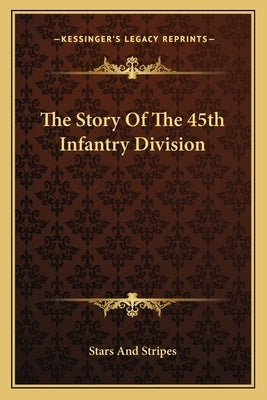 The Story Of The 45th Infantry Division by Stars and Stripes