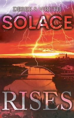 Solace Rises by Wruth, Derek S.