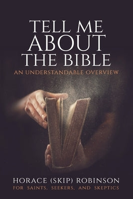 Tell Me about the Bible: An Understandable Overview by Robinson, Horace (Skip)