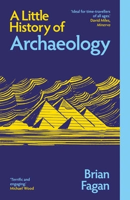 A Little History of Archaeology by Fagan, Brian