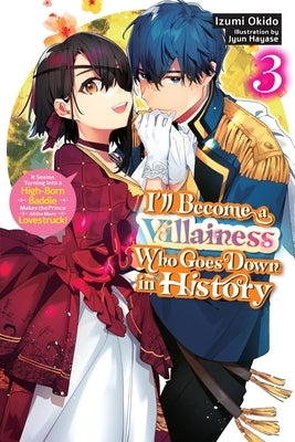 I'll Become a Villainess Who Goes Down in History, Vol. 3 (Novel): Volume 3 by Okido, Izumi